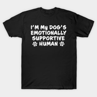 I'm My Dog's Emotionally Supportive Human Funny But True T-Shirt